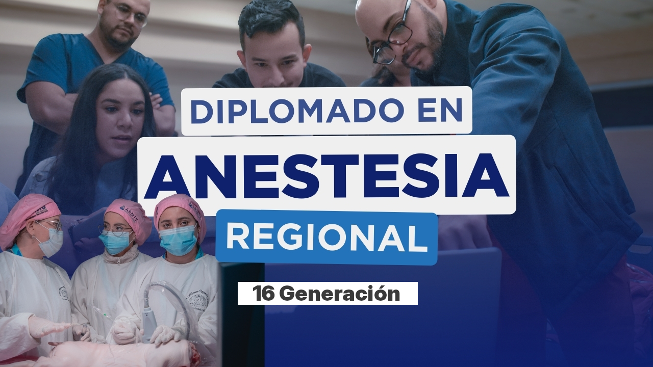 Diplomado en Anestesia Regional (Junio 2026 - 16° Generación)